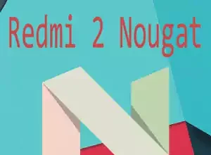 Redmi 2 Android Nougat