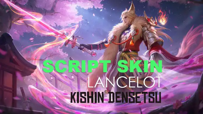 SCRIPT SKIN LANCELOT KISHIN DENSETSU