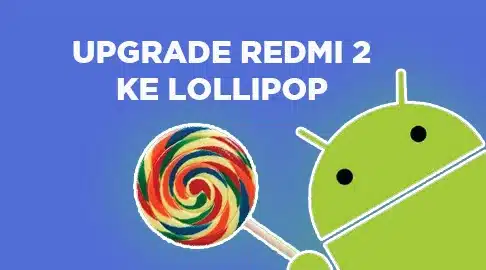 upgrade redmi 2 lollipop